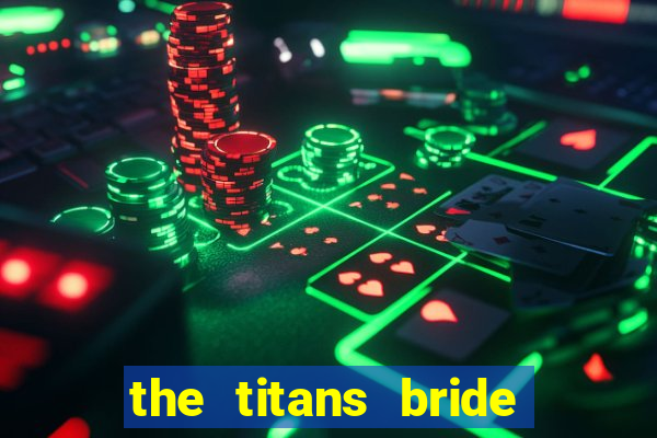 the titans bride cap 1